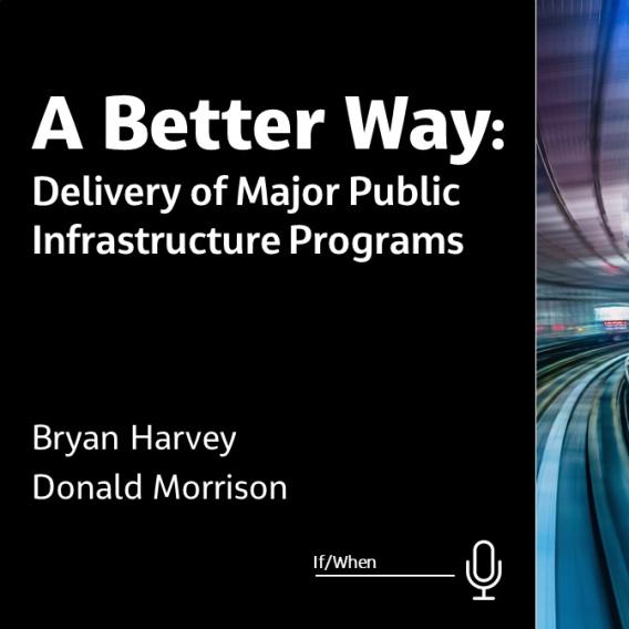 A Better Way: Delivery of Major Public Infrastructure Programs