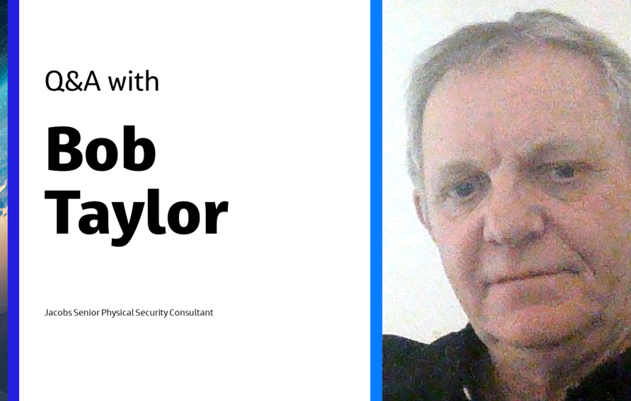 Q&amp;A with Bob Taylor Jacobs Senior Physical Security Consultant