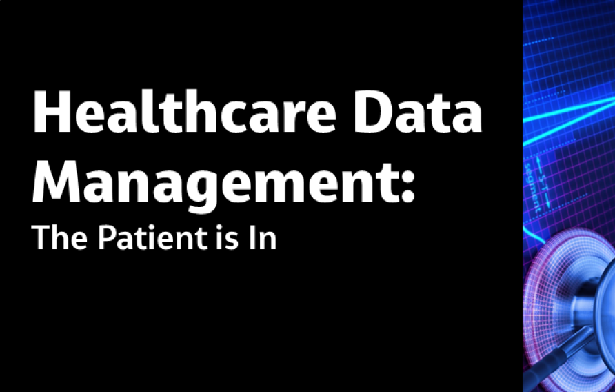 Healthcare Data Management: The Patient is In