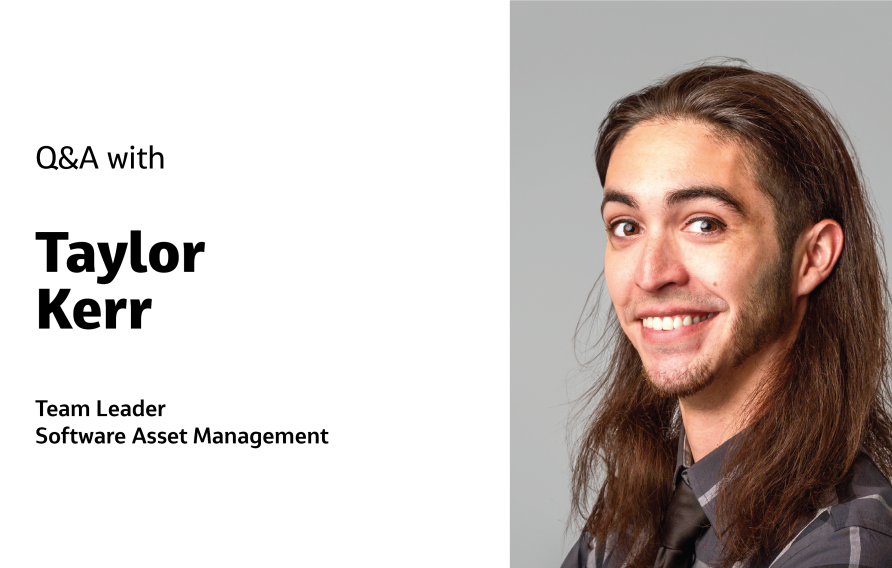 Q&amp;A with Taylor Kerr Team Leader for Software Asset Management